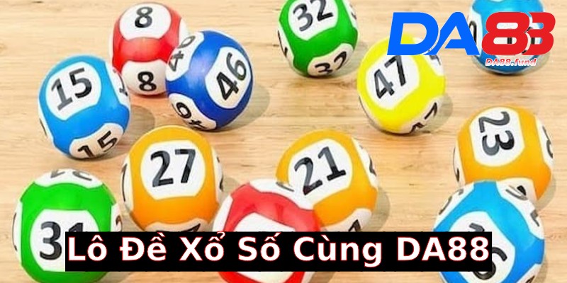 Lô đề xổ số đa dạng hình thức chơi